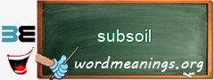 WordMeaning blackboard for subsoil